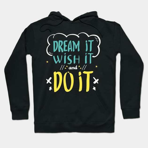 Dream it and Wish it Hoodie by MeksFashion